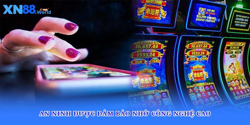 An ninh được đảm bảo nhờ công nghệ cao