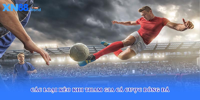 Các loại kèo khi tham gia cá cược bóng đá