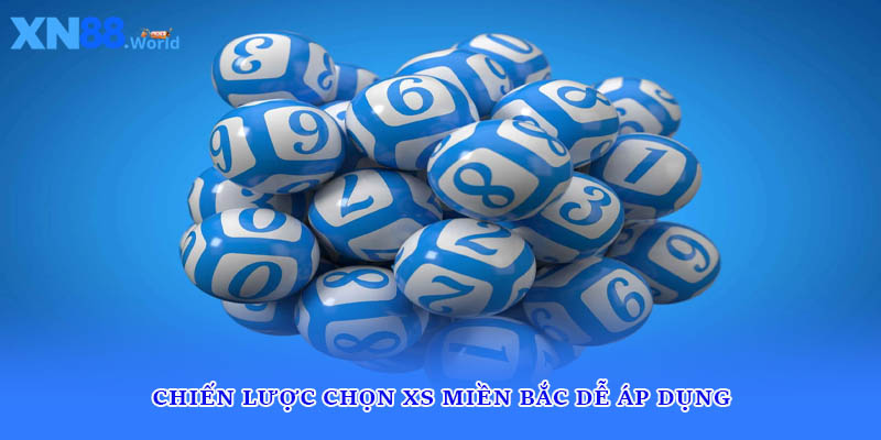Chiến lược chọn xs miền Bắc dễ áp dụng