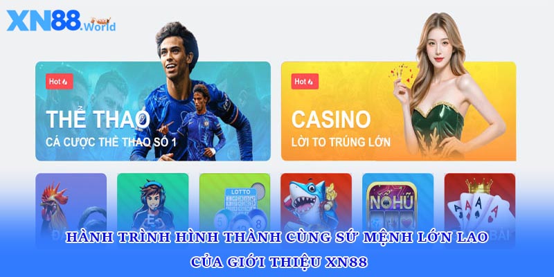 Hành trình hình thành cùng sứ mệnh lớn lao của giới thiệu XN88