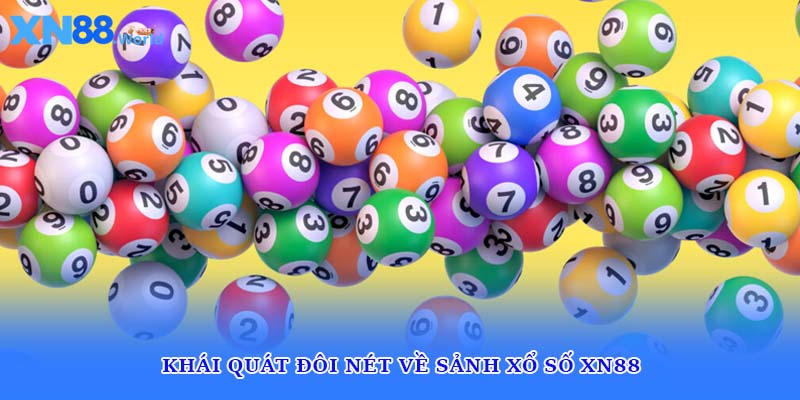 Khái quát đôi nét về sảnh xổ số XN88