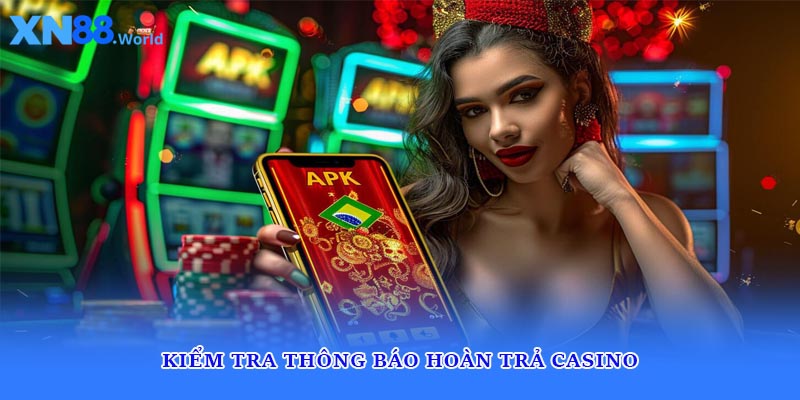 Kiểm tra thông báo hoàn trả casino